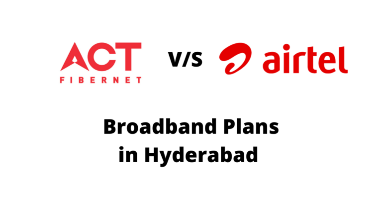 ACT Fibernet VS Airtel Broadband in Hyderabad