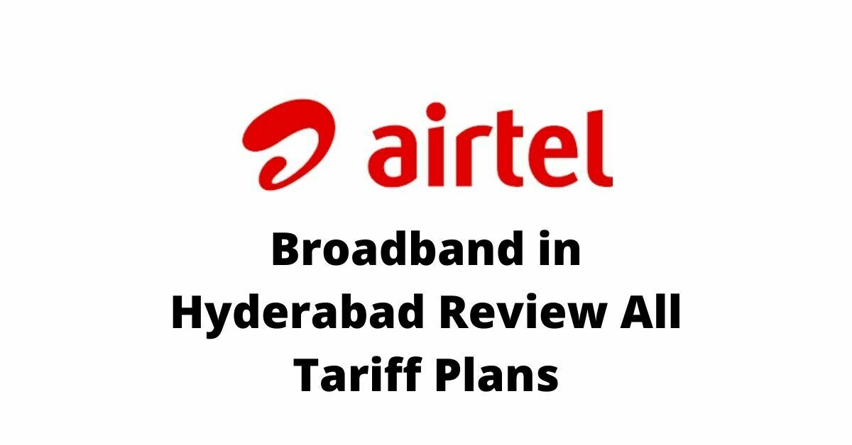 Airtel Broadband in Hyderabad Review All Tariff Plans