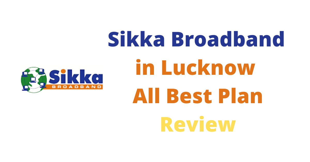 Sikka Broadband in Lucknow All Best Plan Review